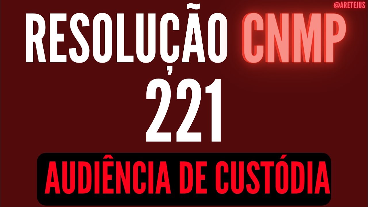 Resolução 221 CNMP Audiência de Custódia  em Audiobook 🎧📚