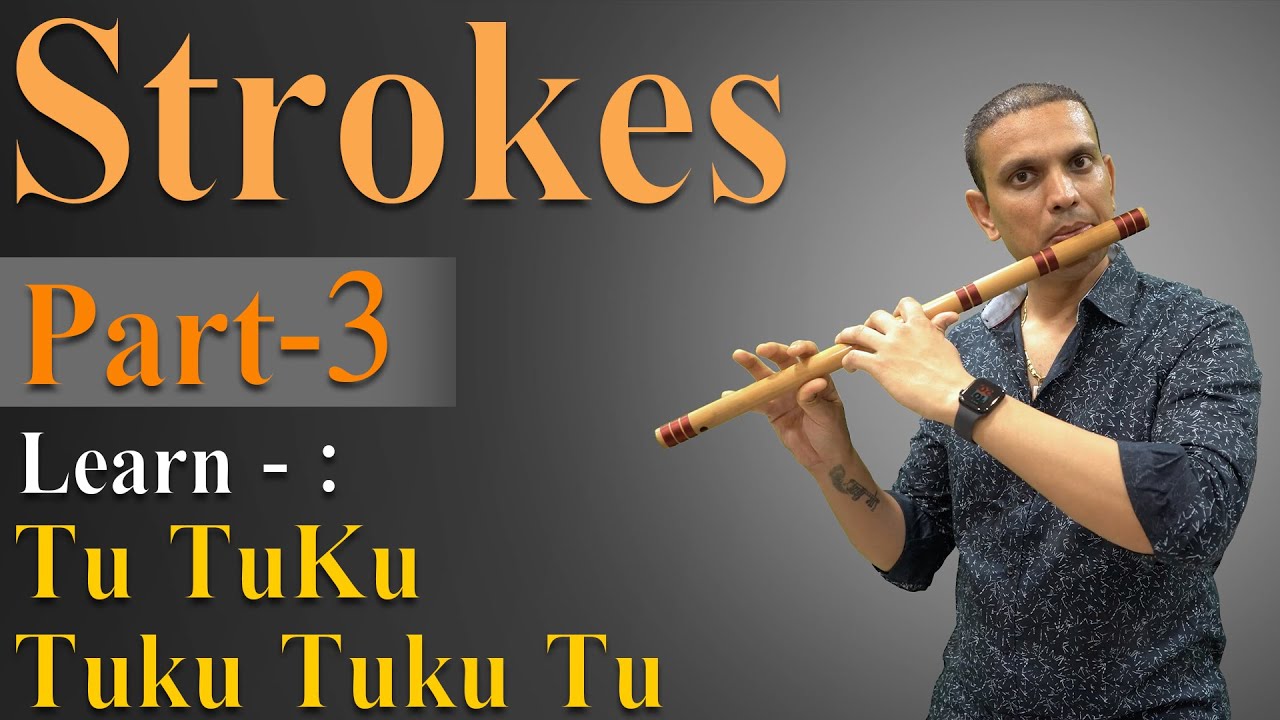 Strokes Part - 3 // Learn - Tu - Tuku & Tuku Tuku - Tu on Flute // How to play Strokes on flute //