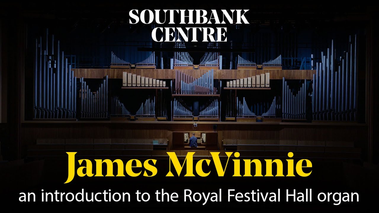 James McVinnie: an introduction to the Royal Festival Hall organ