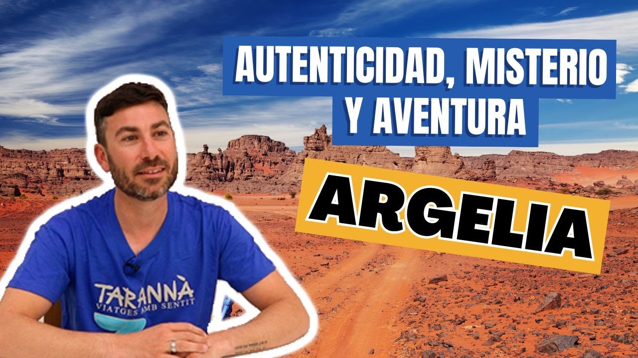 Qué ver en un viaje a ARGELIA (consejos y recomendaciones) Con Martí Carbonell