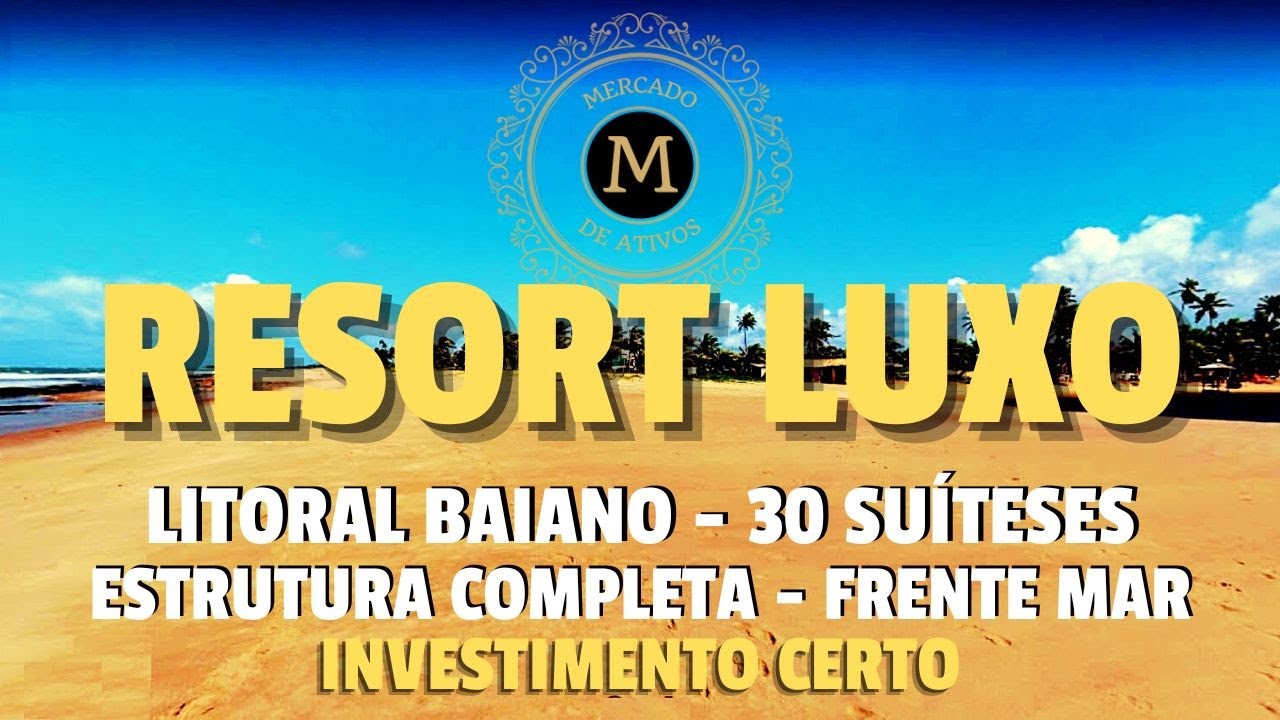 RESORT MARAVILHOSO NO LITORAL BAIANO P&Eacute; NA AREIA COM 30 SU&Iacute;TES LINDAS E LUXUOSAS - MercadodeAtivos