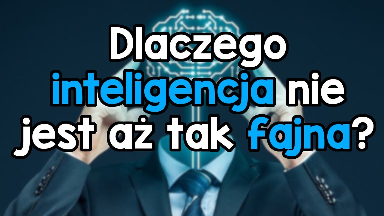 Czym jest inteligencja i jakie wiąże ze sobą zagrożenia?