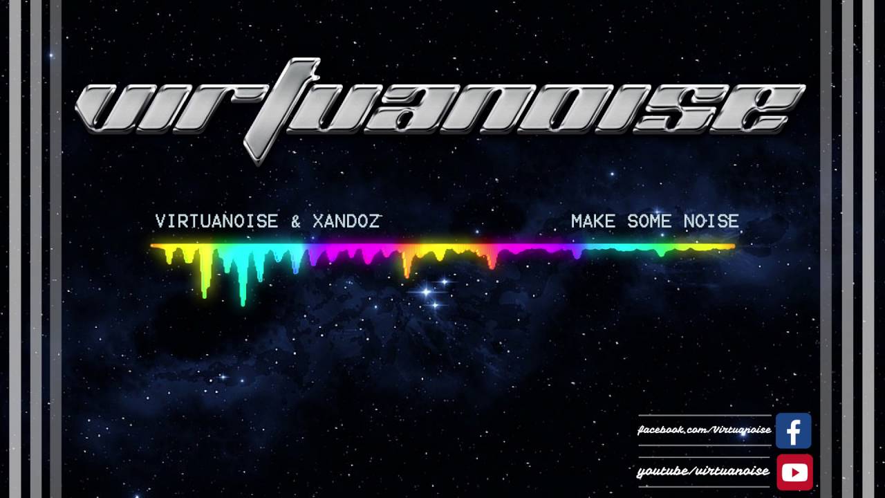 Virtuanoise & Xandox_Make some noise