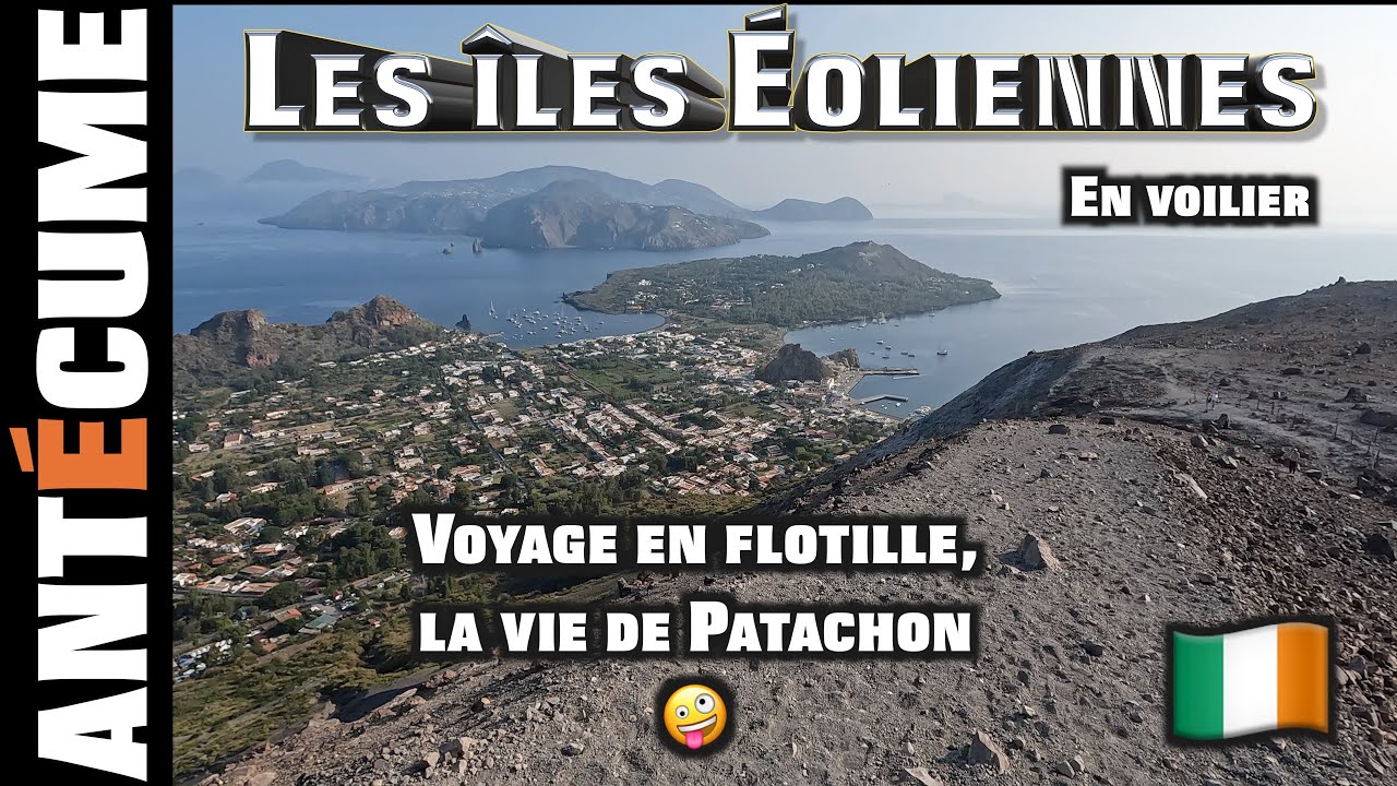 ⛵️P&eacute;r&eacute;grinations insulaires, Les &Eacute;oliennes en voilier, d&eacute;placement en flotille, la vie de patachon