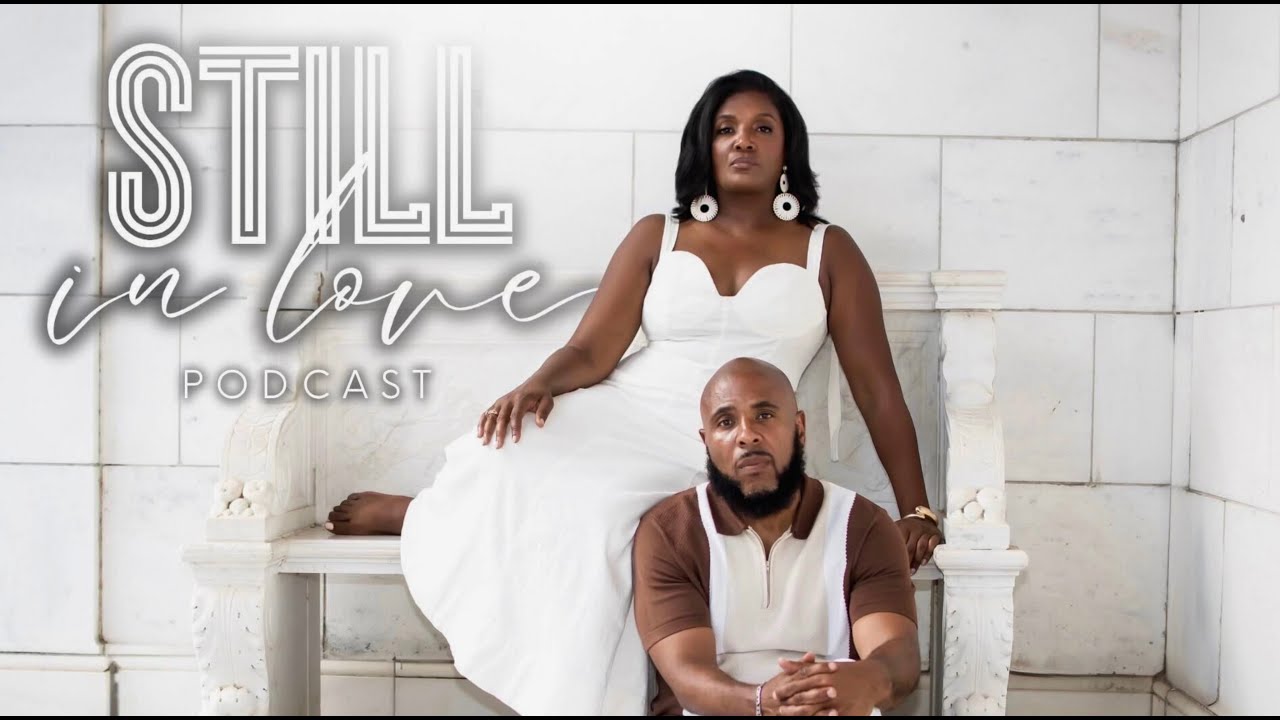 STILL IN LOVE PODCAST | Season 4, Episode 22 | HOW WE BROKE CYCLES THAT WE INHERITED