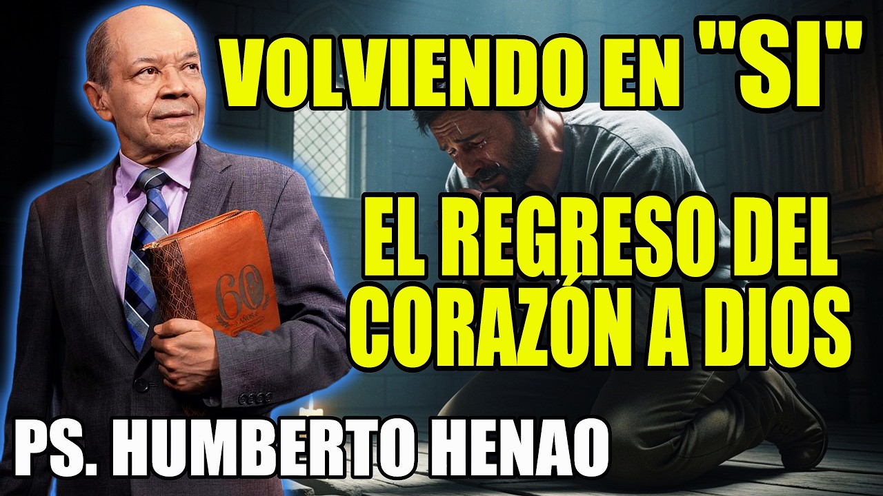 Volviendo en Sí: El Regreso del Corazón a Dios🕊️ - Ps. Humberto Henao
