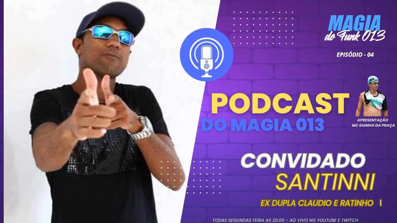 #04 SANTINNI (EX DUPLA CLAUDIO E RATINHO) PELA 1° VEZ EM UM PODCAST - PODCAST DO MAGIA 013
