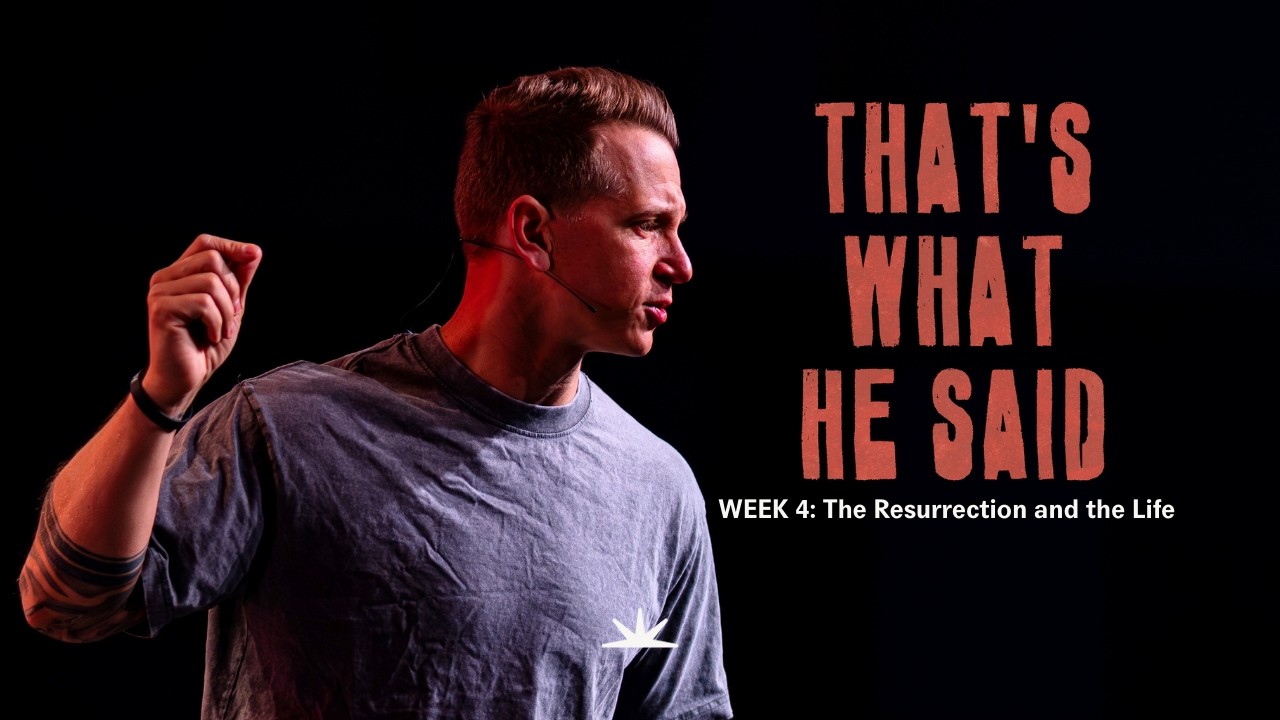 That's What He Said | Part 4 | I Am The Resurrection & The Life + Baptisms | Tom Basson