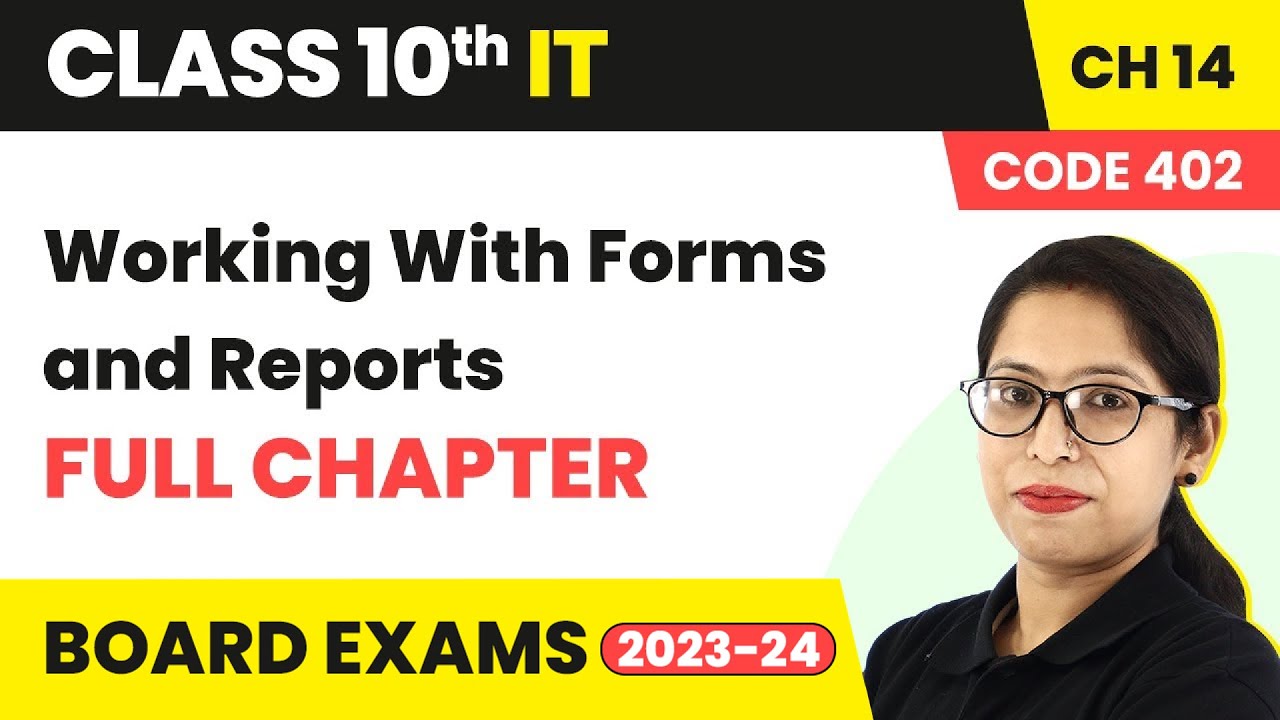 Working With Forms and Reports - Full Chapter | Class 10 IT (Part B) Chapter 14 | Code 402