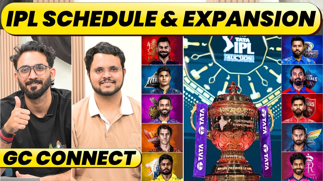 🔴GC CONNECT: IPL SCHEDULE ANNOUNCEMENT, EXPANSION 74 TO 84 MATCHES? SCHEDULE DETAILS
