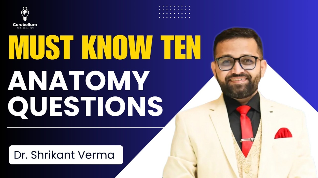 MUST KNOW TEN ANATOMY QUESTIONS | Dr. Shrikant Verma