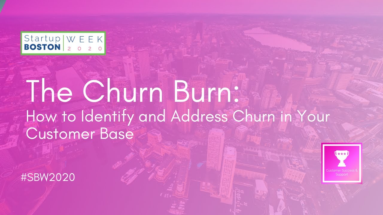 How to identify and address churn in your customer base | Startup Boston Week 2020