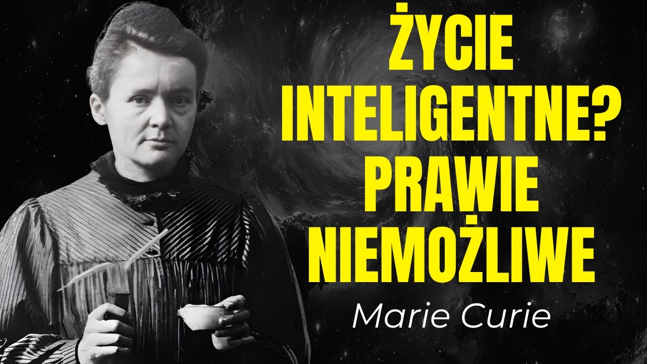Dlaczego inteligentne życie jest mało prawdopodobne | Marie Curie