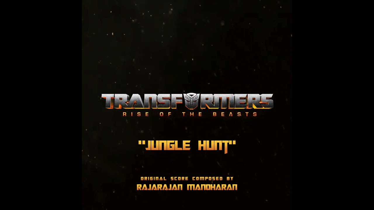 Rise of The Beasts- “Jungle Hunt” (OST) | Transformers 7 | Steve Jablonsky | Rajarajan Manoharan