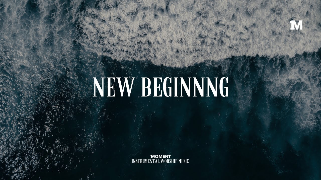 NEW BEGINNING - Instrumental  Soaking worship Music + Prayer worship music