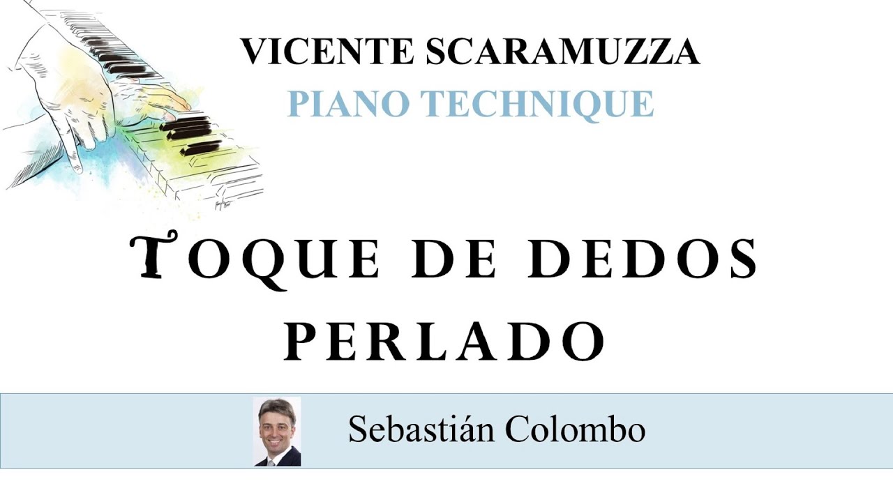 Vicente Scaramuzza Piano Technique / Toque de dedos perlado