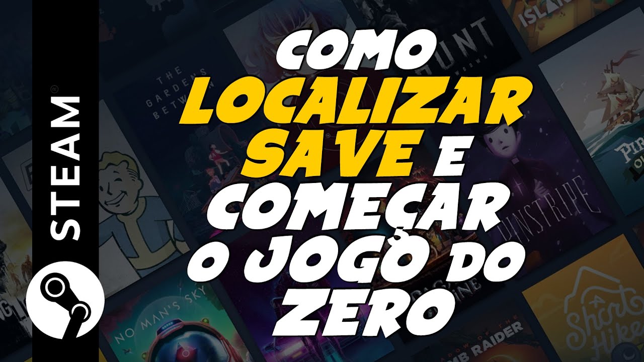 Como LOCALIZAR o SAVE e INICIAR um JOGO DO ZERO na STEAM