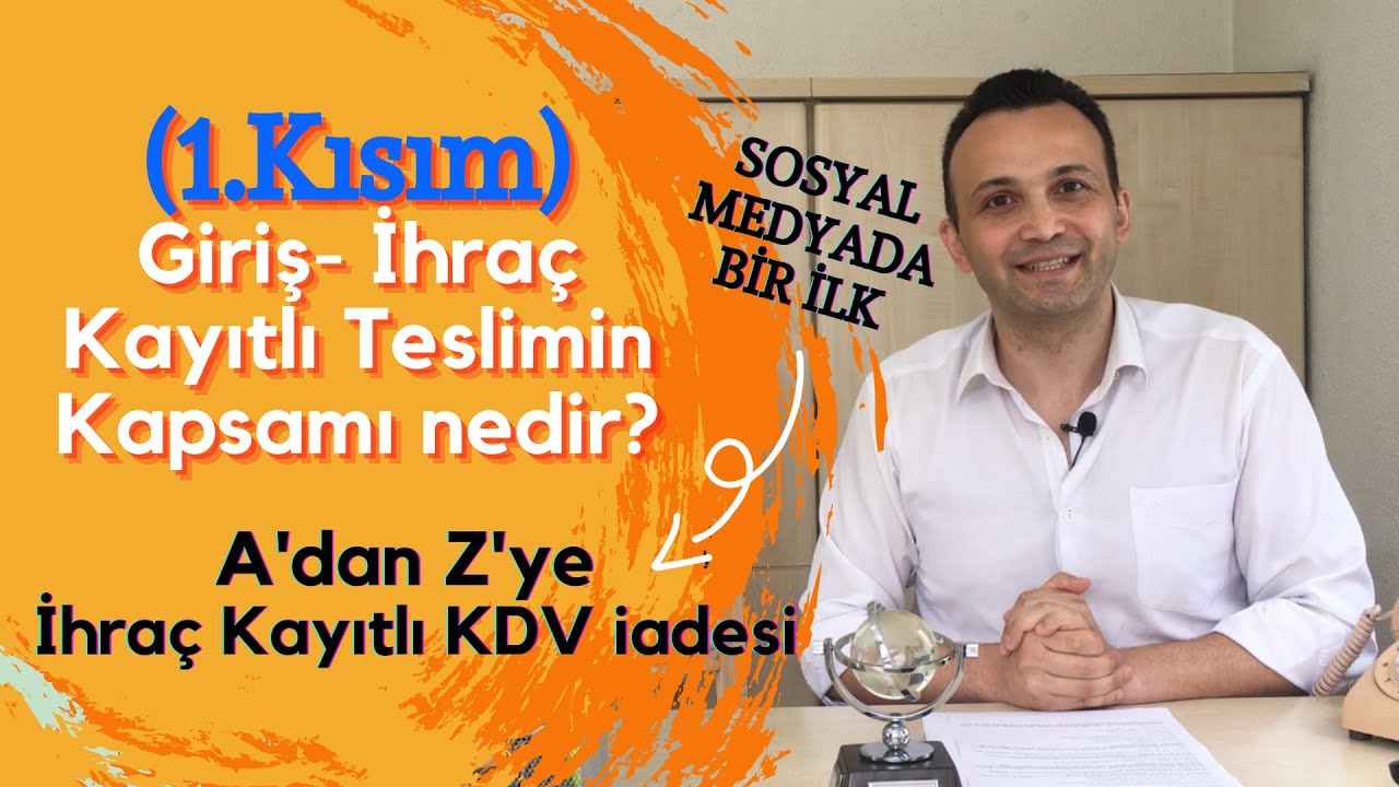İhraç Kayıtlı KDV İadesi-Teslimin Kapsamı- Tecil Terkin- GİRİŞ (1.bölüm)