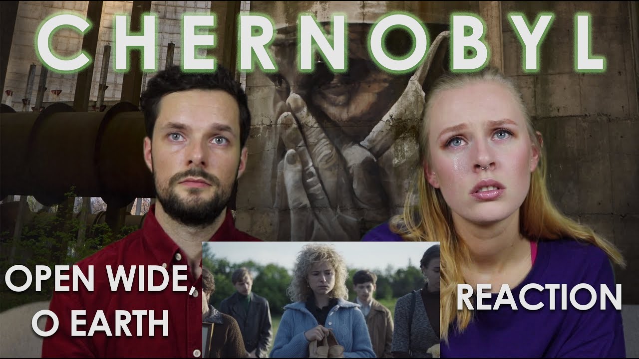 Chernobyl | Open Wide, O Earth - REACTION!