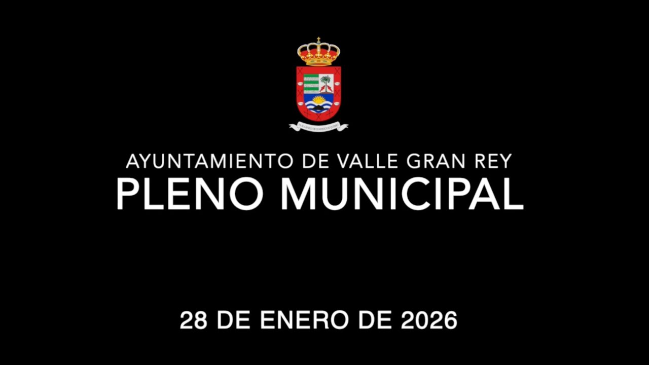 PLENO EXTRAORDINARIO URGENTE  AYUNTAMIENTO DE VALLE GRAN REY - 28 ENERO 2026
