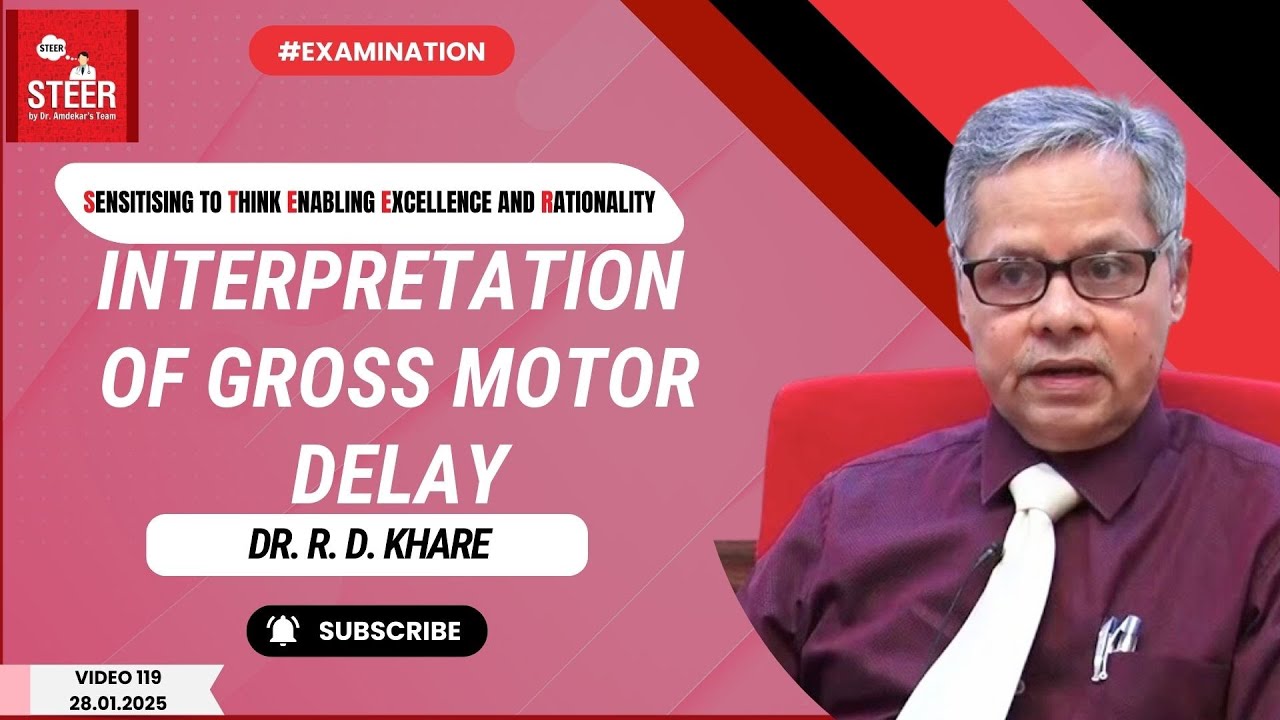 Gross Motor Delay in Children: Signs, Causes, and Interpretation | STEER Video 119 | Dr. R. D. Khare