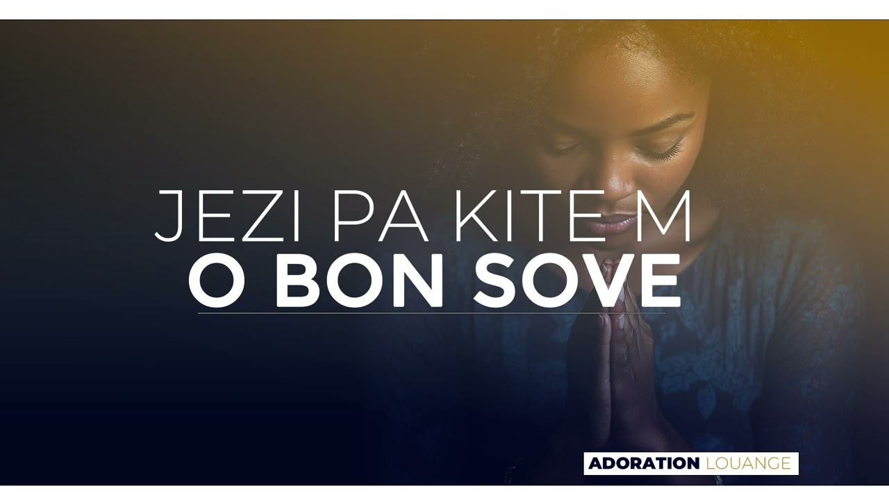Jezi pa Kite m O Bon sove [ adoration Et Louange ]