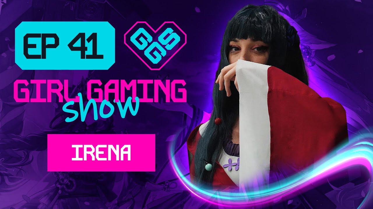 Girl Gaming Show - Ep. 41 - Intervju sa Irenom