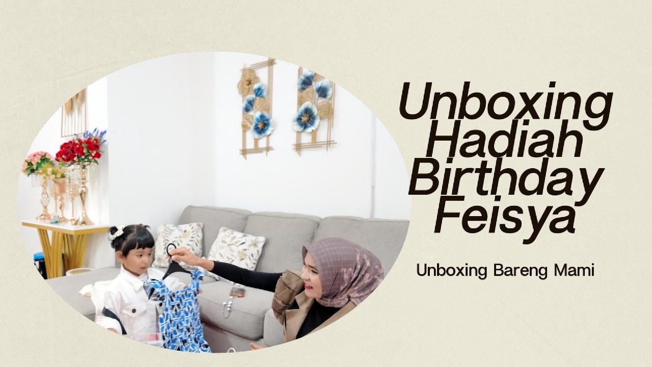 Unboxing Hadiah Birthday Feisya Yang ke 2 Tahun