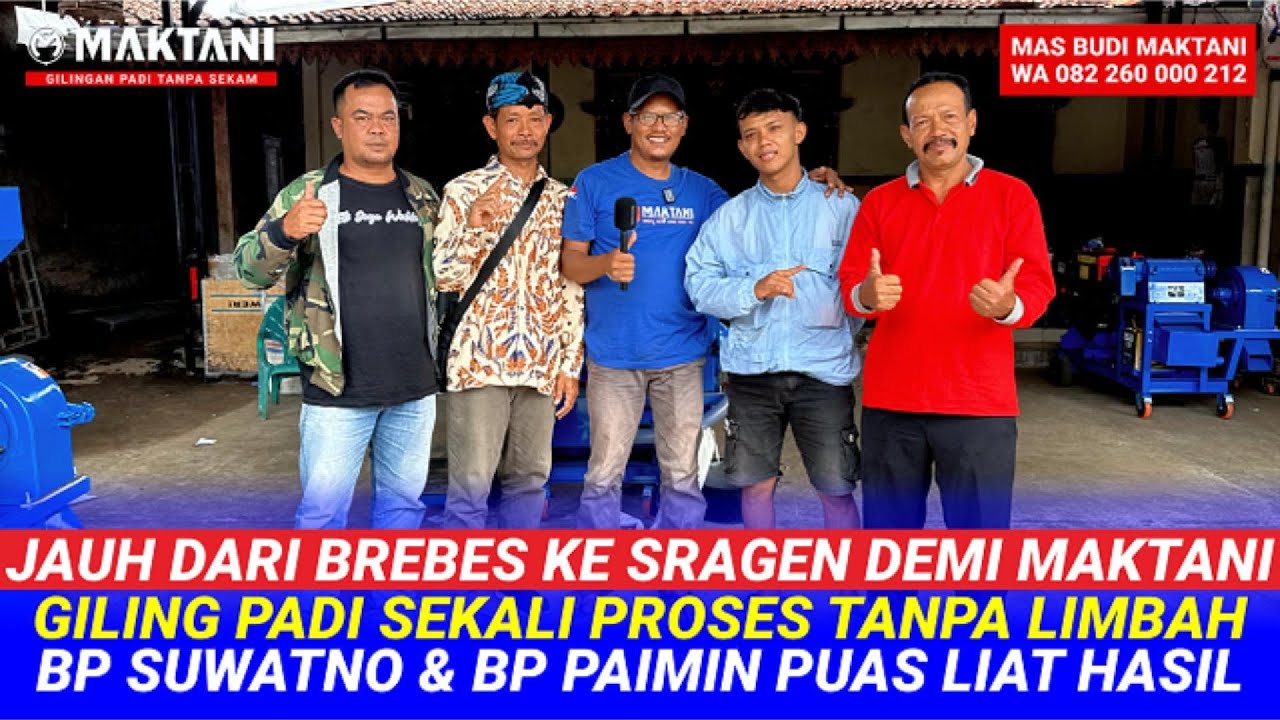 BP Suwatno Brebes Datang Ke Sragen Membeli Giling Padi MAKTANI & Langsung Tes Dahulu Hasilnya Puas