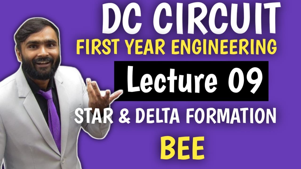 DC CIRCUIT| BEE |Lecture 09|STAR AND DELTA FORMATION|First Year Engineering|PRADEEP GIRI SIR