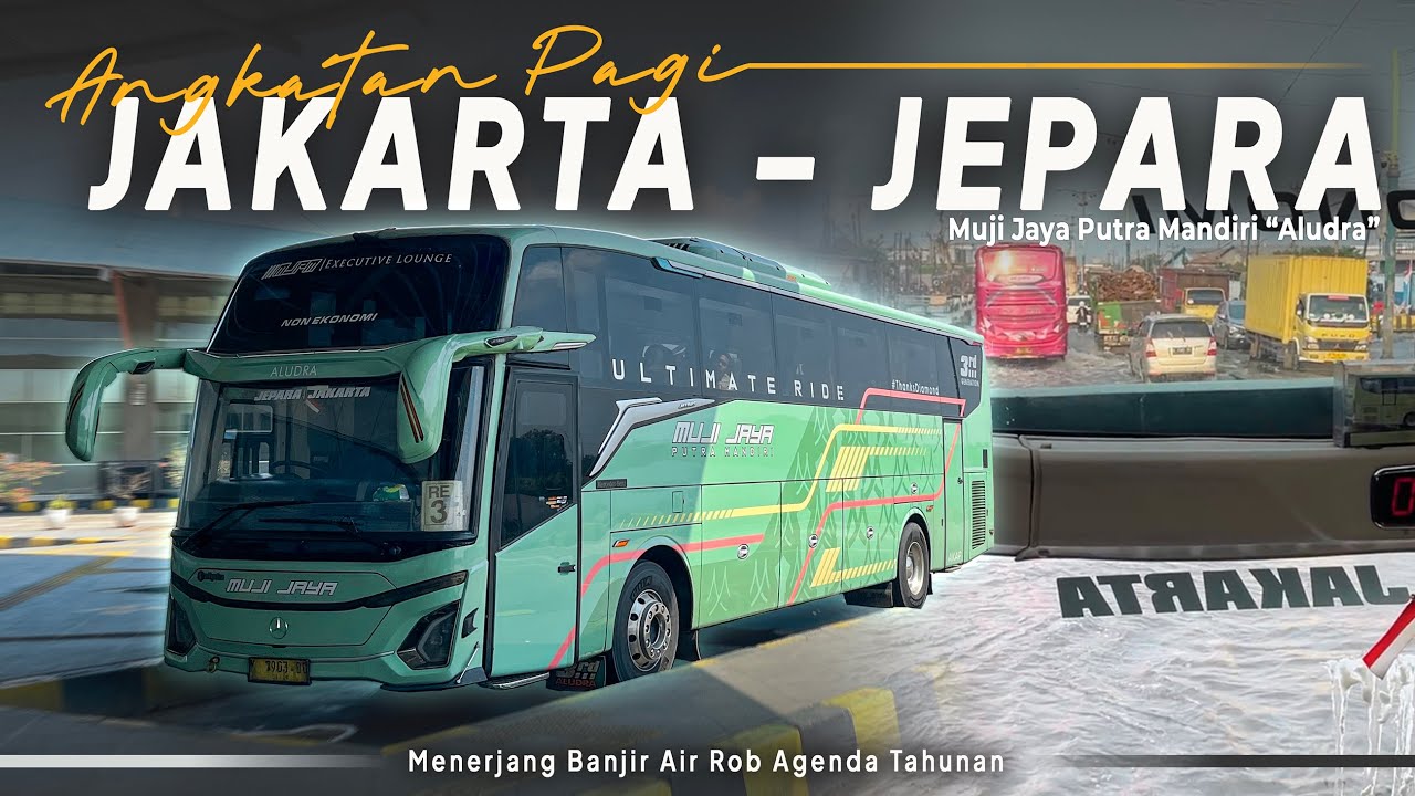 BANJIR ROB MENGHADANG! BERANGKAT TELAT, SAMPAI PUN TELAT 😓 | Trip Report Bus Muji Jaya Putra Mandiri