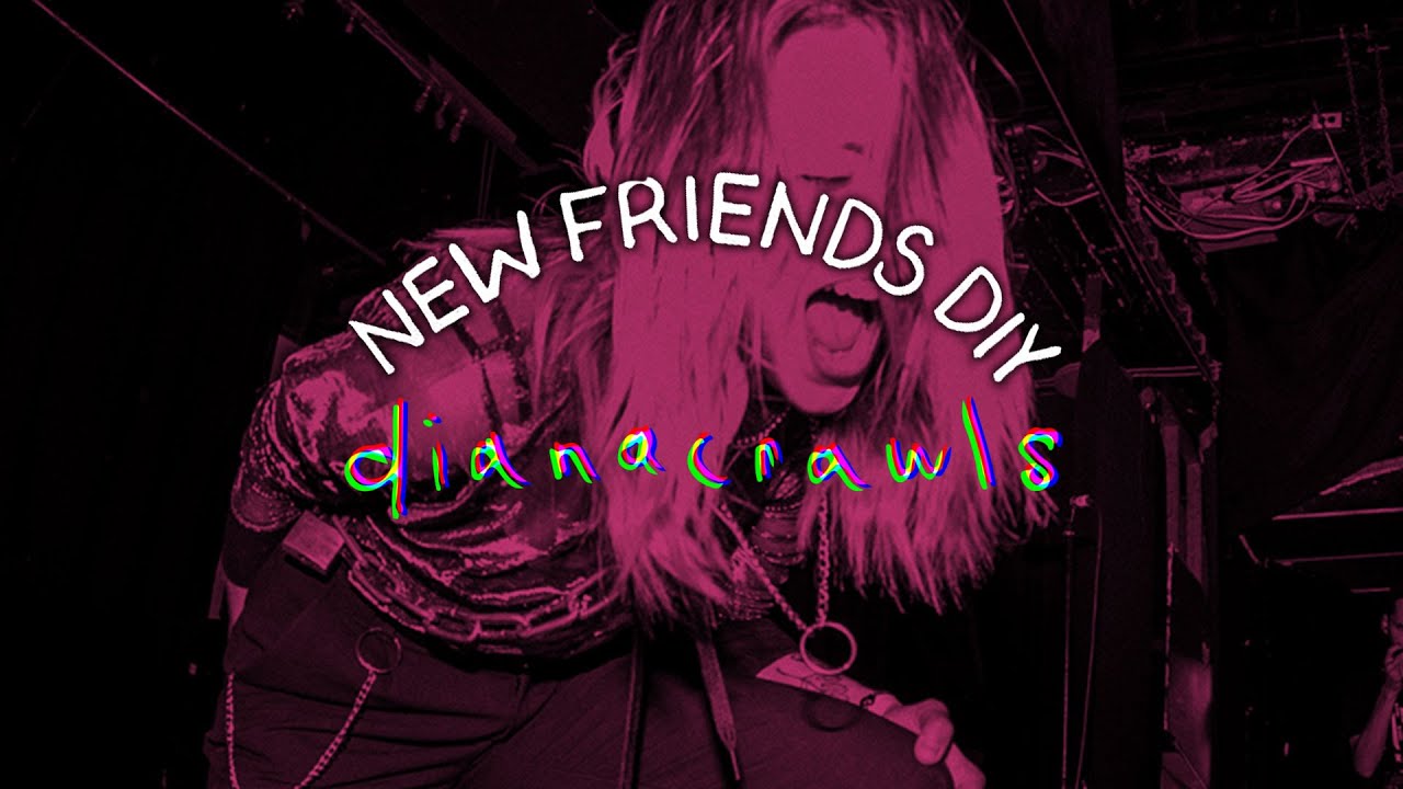 DIANACRAWLS - New Friends Fest 2019