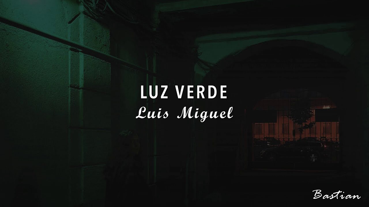 Luis Miguel - Luz Verde (Letra) ♡