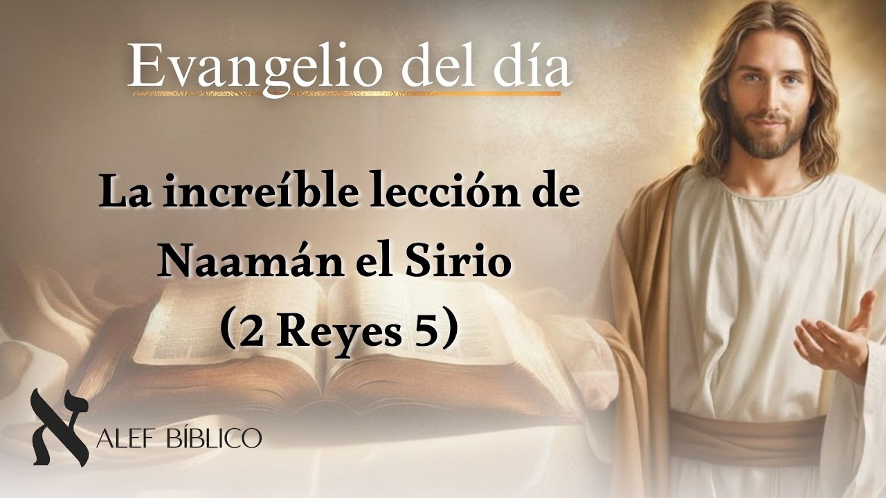 La increíble lección de Naamán el Sirio (2 Reyes 5). Lecturas de hoy lunes 09/03/2026