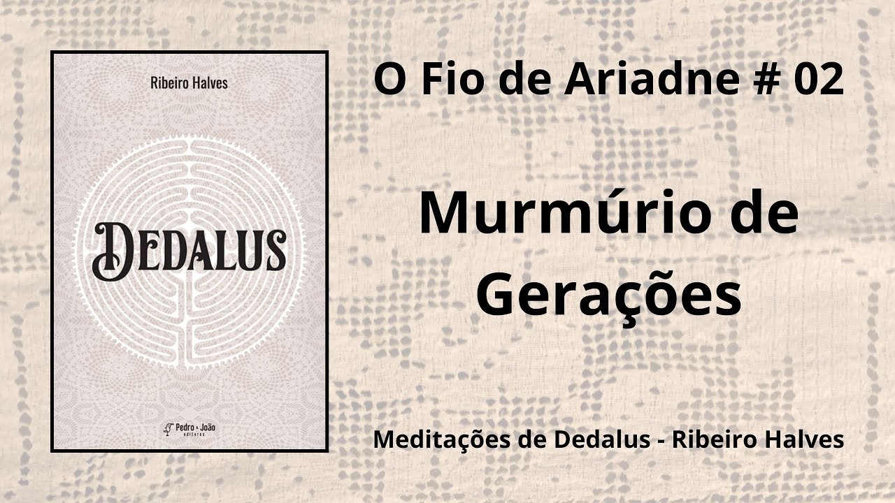 O Fio de Ariadne #02 - Murmúrio de Gerações - Ribeiro Halves