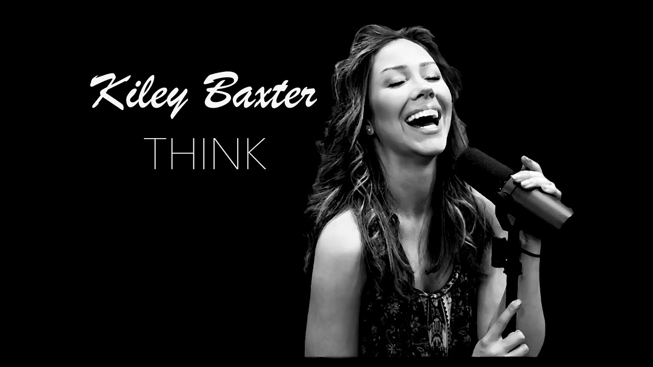 Aretha Franklin THINK Official cover by Kiley Baxter