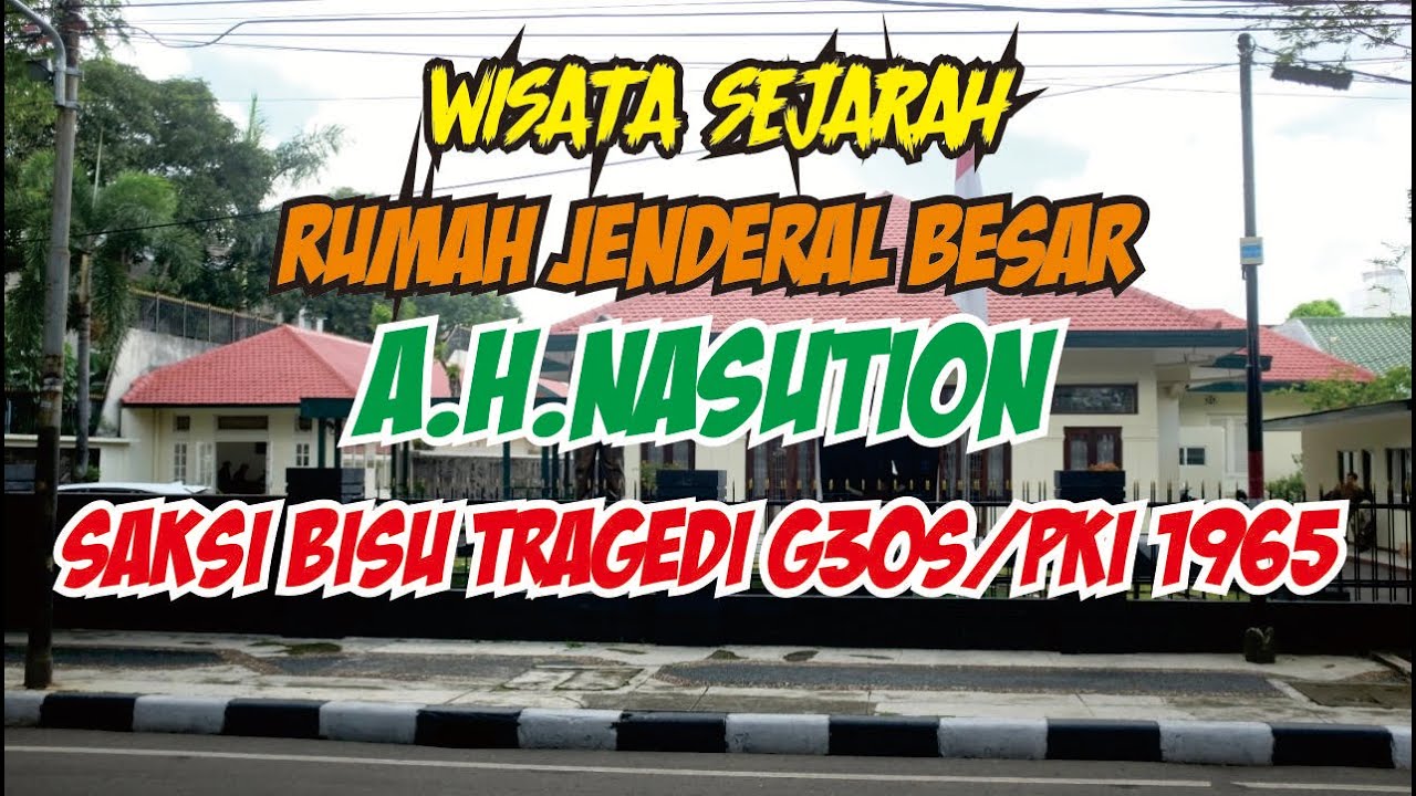 WISATA SEJARAH KE RUMAH  JENDERAL BESAR A.H.NASUTION//SAKSI BISU TRAGEDI G30S/PKI 1965