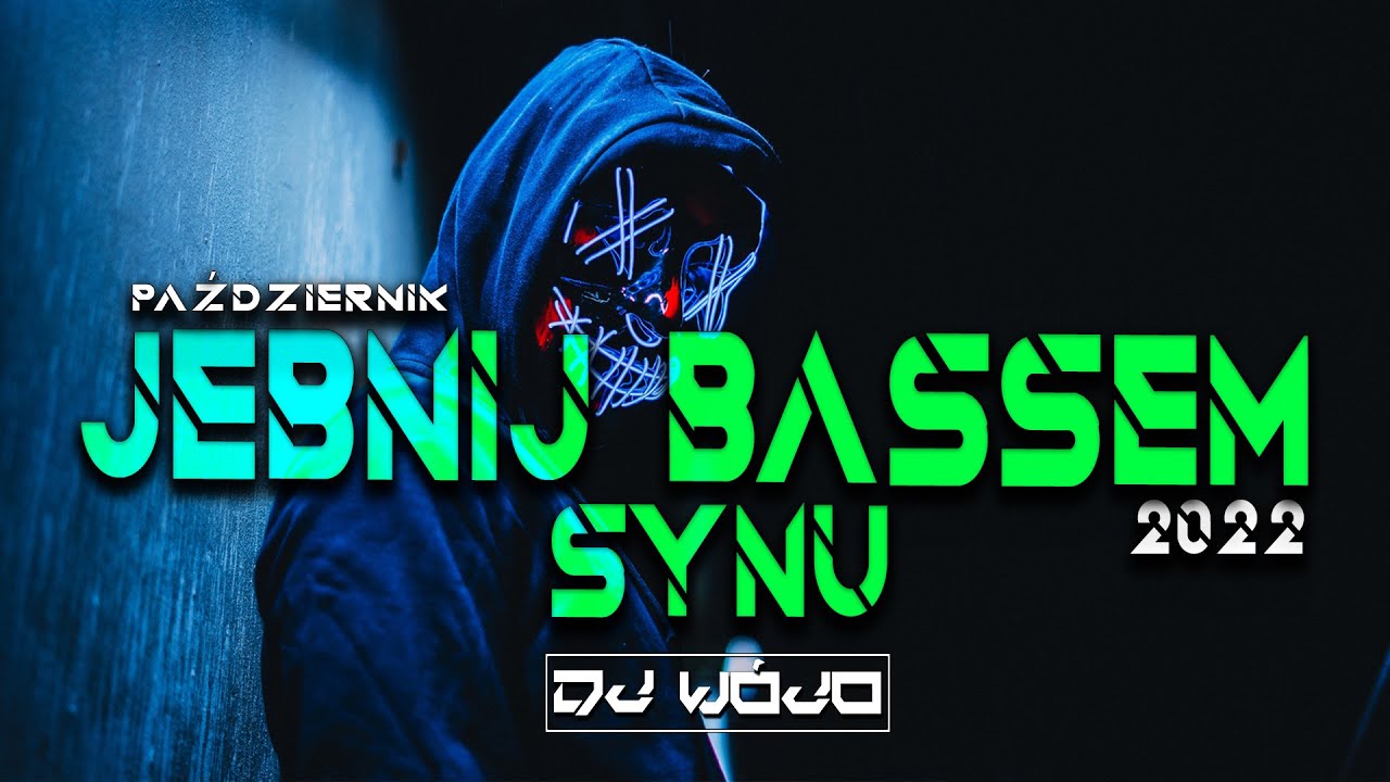 JEBNIJ BASSEM SYNU 🔥 NAJLEPSZA MUZYKA KLUBOWA ❌ PAŹDZIERNIK 2022 🎵
