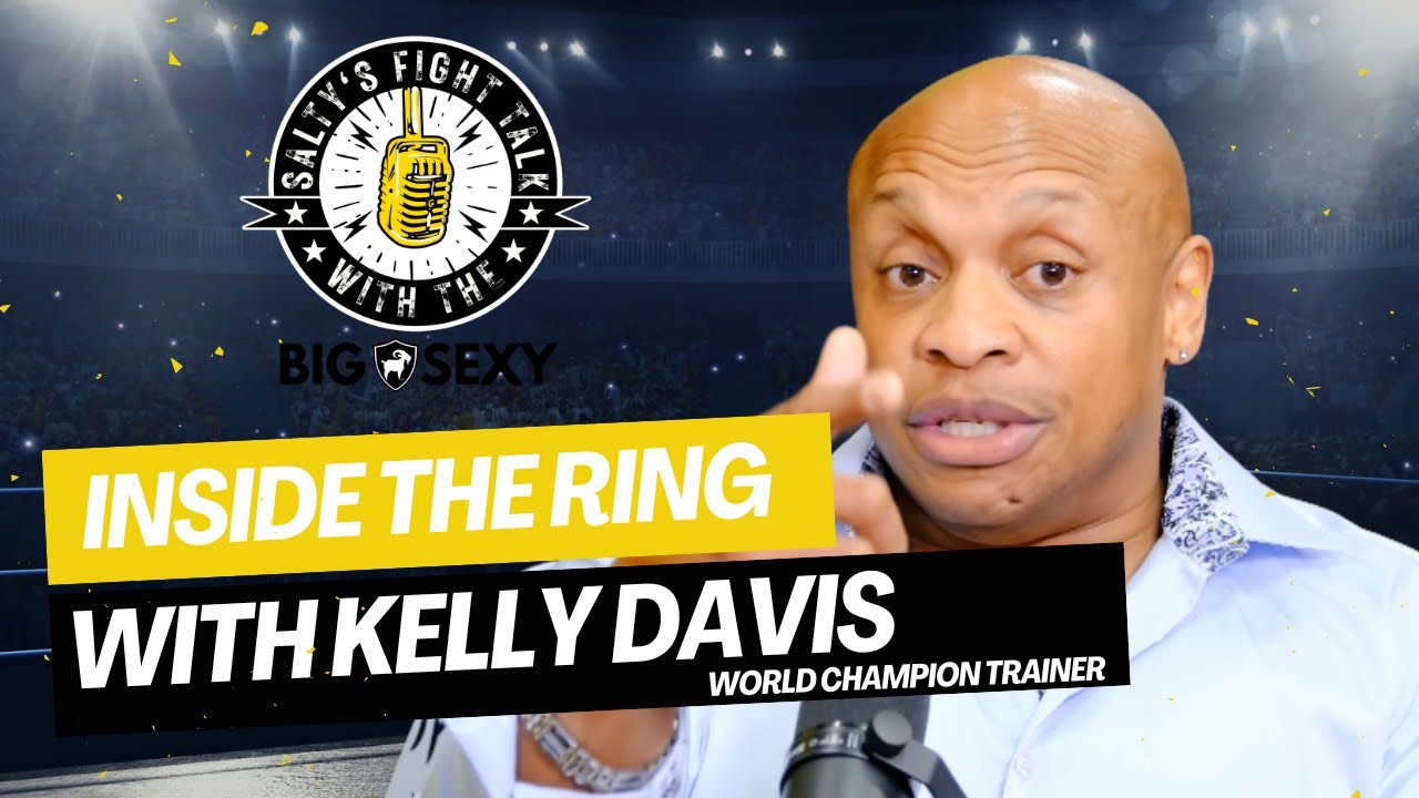 Salty's Fight Talk | Inside the Ring With World Champion MMA & Boxing Coach Kelly Davis