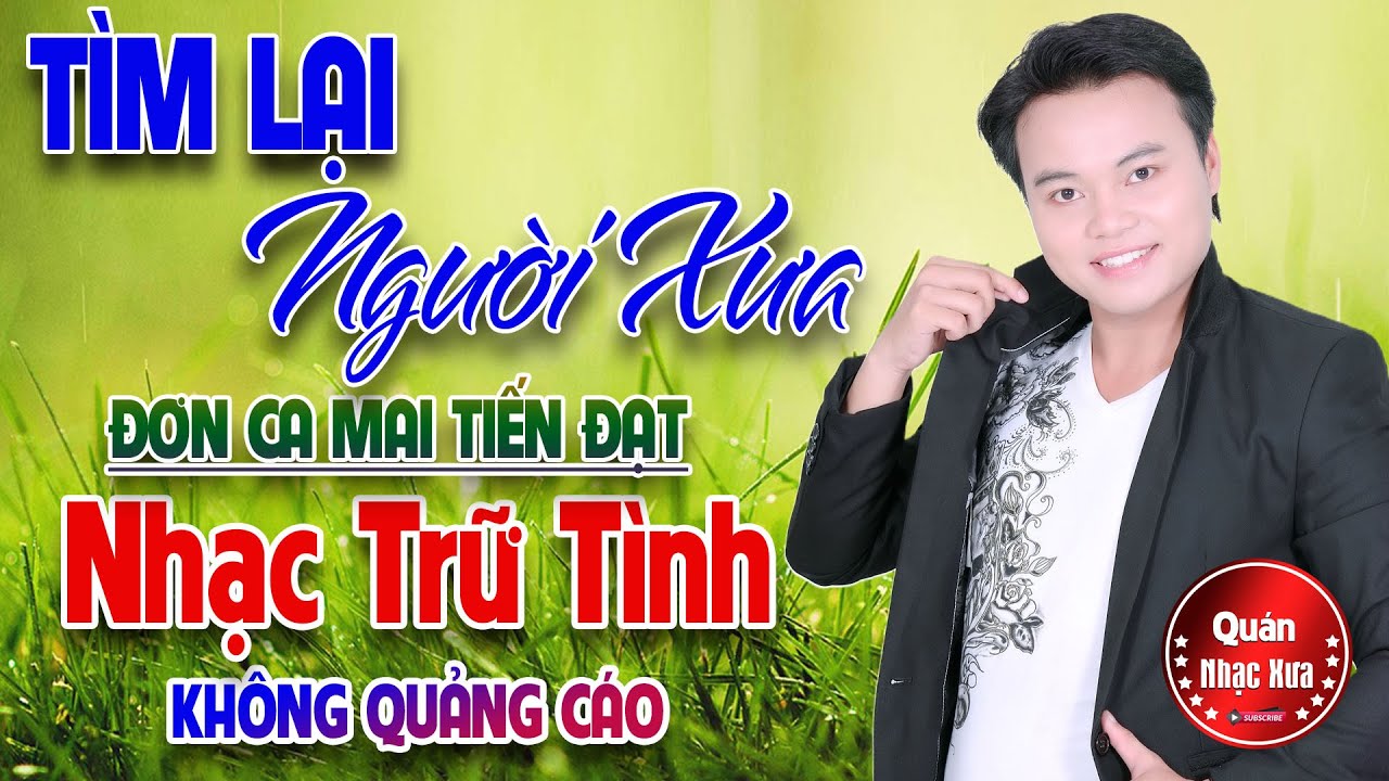 TÌM LẠI NGƯỜI XƯA Đơn Ca Mai Tiến Đạt ➤LK Bolero Disco Gái Xinh KHÔNG QUẢNG CÁO Chuẩn Phối Mới 2022