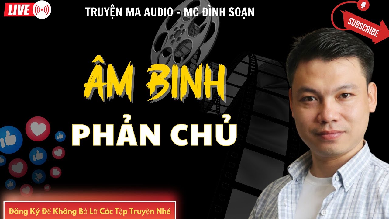 TRUYỆN MA AUDIO : ÂM BINH PHẢN CHỦ  | TRUYỆN KỂ ĐÌNH SOẠN | TRUYỆN MA CÓ THẬT