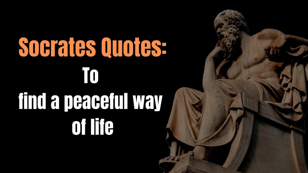 Socrates Famous Quotes: That offer a more peaceful way of life.