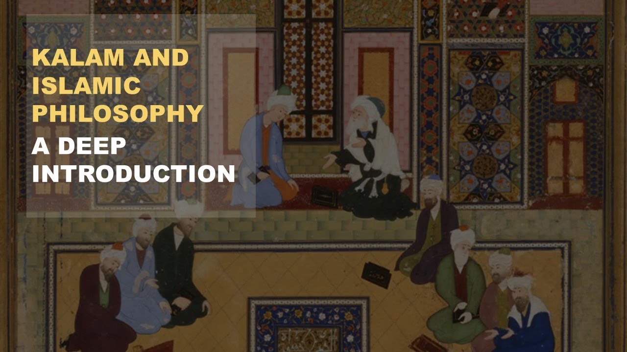 Islamic Philosophy Episode 1 : Kalam and Islamic Philosophy (A Deep Introduction)