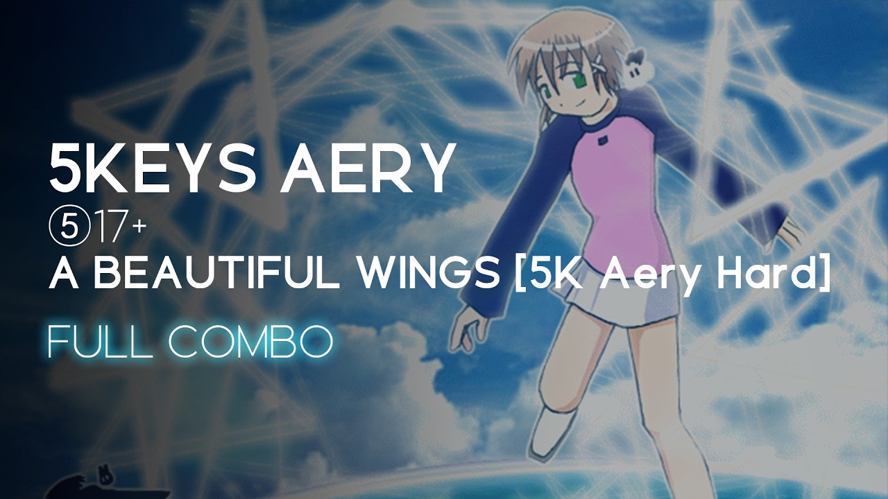 [BMS] ⑤17+ A BEAUTIFUL WINGS [5K Aery Hard] FULL COMBO