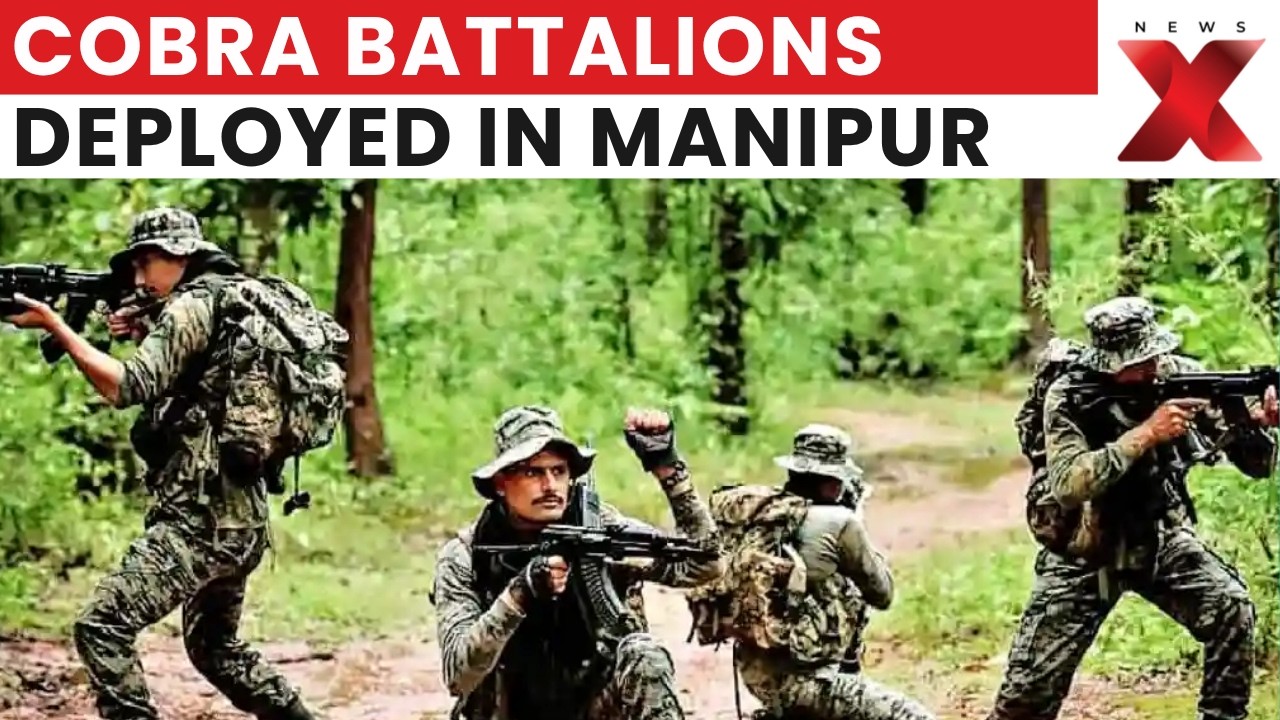Centre Deploys 2 COBRA Battalions in Manipur Amid Ongoing Ethnic Violence Crisis | NewsX
