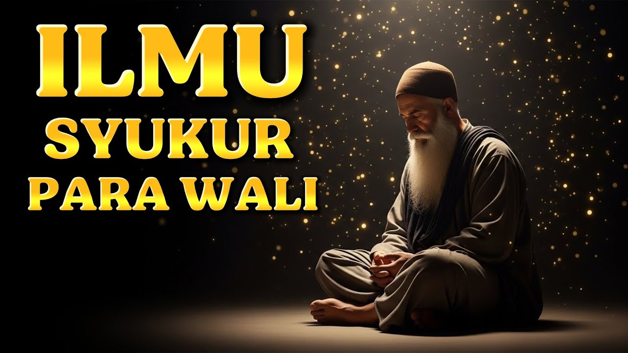 SYUKUR YANG MENGUBAH TAKDIR — RAHASIA PARA WALI ALLAH