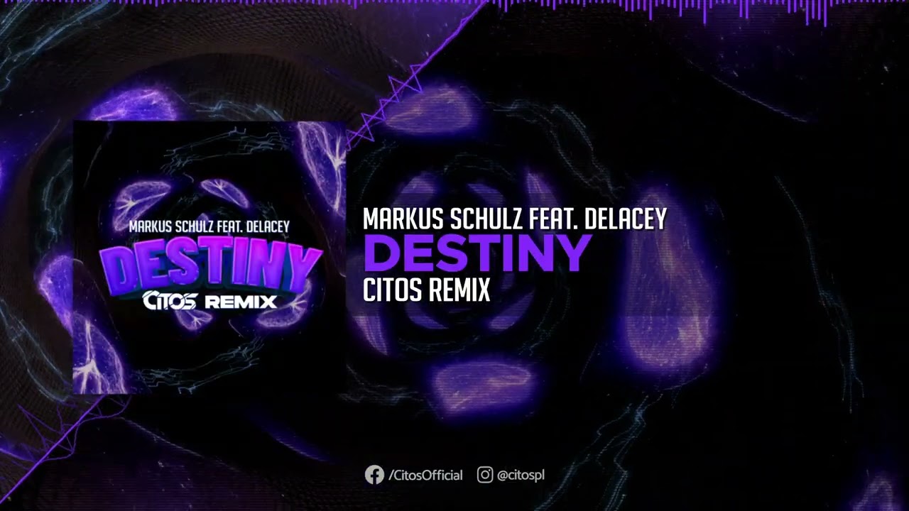 Markus Schulz feat. Delacey - Destiny (Citos Remix)