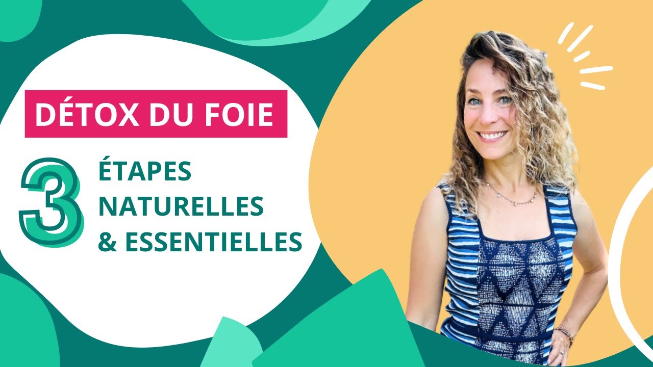 D&eacute;tox du Foie Naturelle : les 3 &eacute;tapes indispensables !