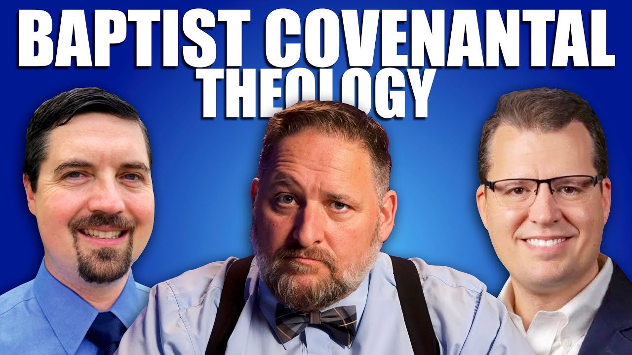 Baptist Covenantal Theology: 4 Views (Guests Richard Lucas and Brent Parker)