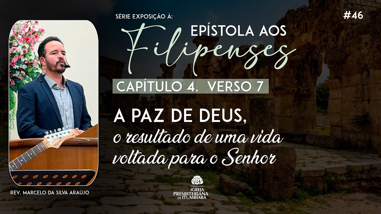 46. A paz de Deus: O resultado de uma vida voltada para o Senhor (Fp 4.7) | Rev. Marcelo Araújo